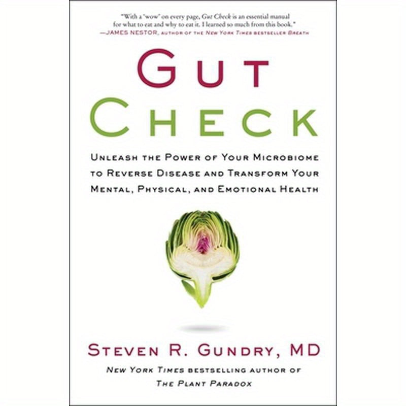 Gut Check: Unleash the Power of Your Microbiome to Reverse Disease and Transform Your Mental, Physical, and Emotional Health