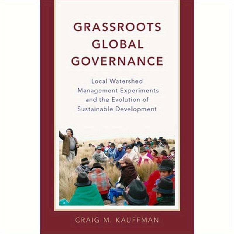 Grassroots Global Governance: Local Watershed Management Experiments and the Evolution of Sustainable Development