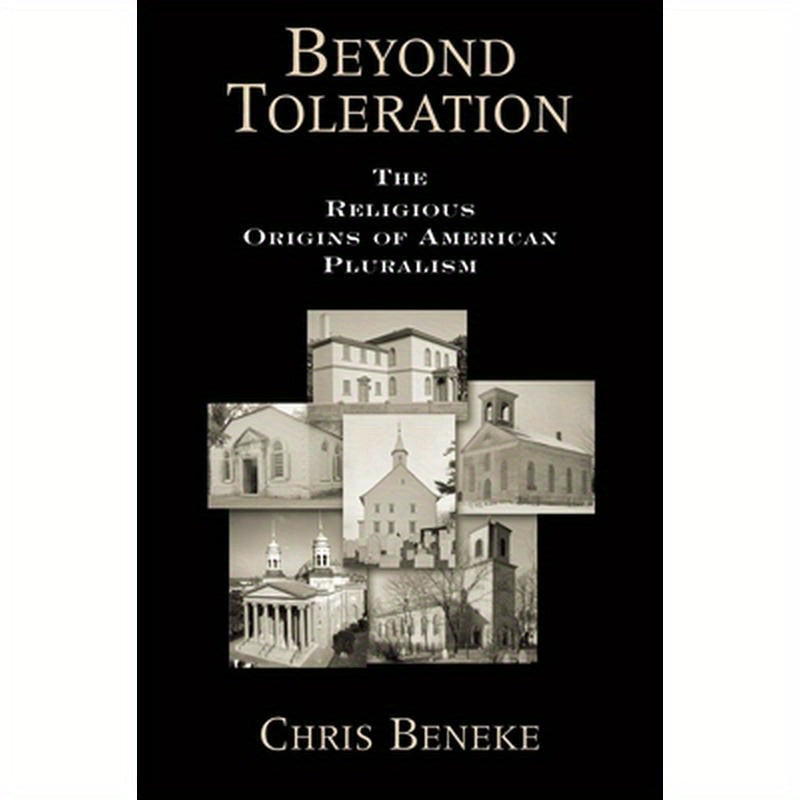 Beyond Toleration: The Religious Origins of American Pluralism
