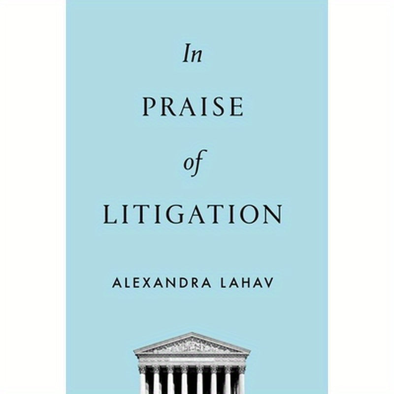 In Praise of Litigation