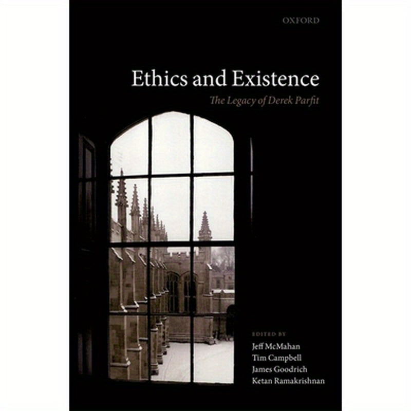 Ethics and Existence: The Legacy of Derek Parfit