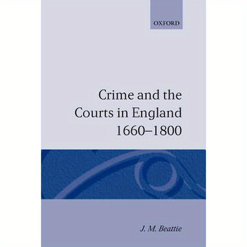 Crime and the Courts in England 1660-1800