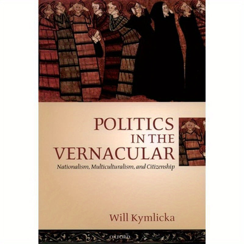 Politics in the Vernacular: Nationalism, Multiculturalism, and Citizenship
