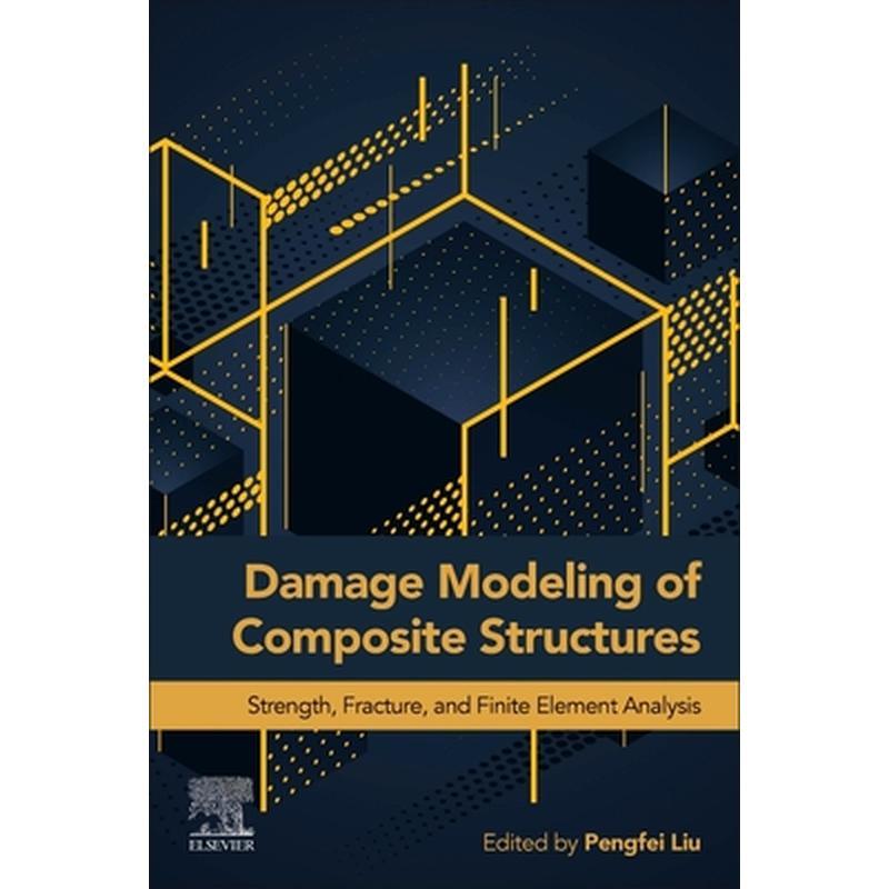 Damage Modeling of Composite Structures: Strength, Fracture, and Finite Element Analysis