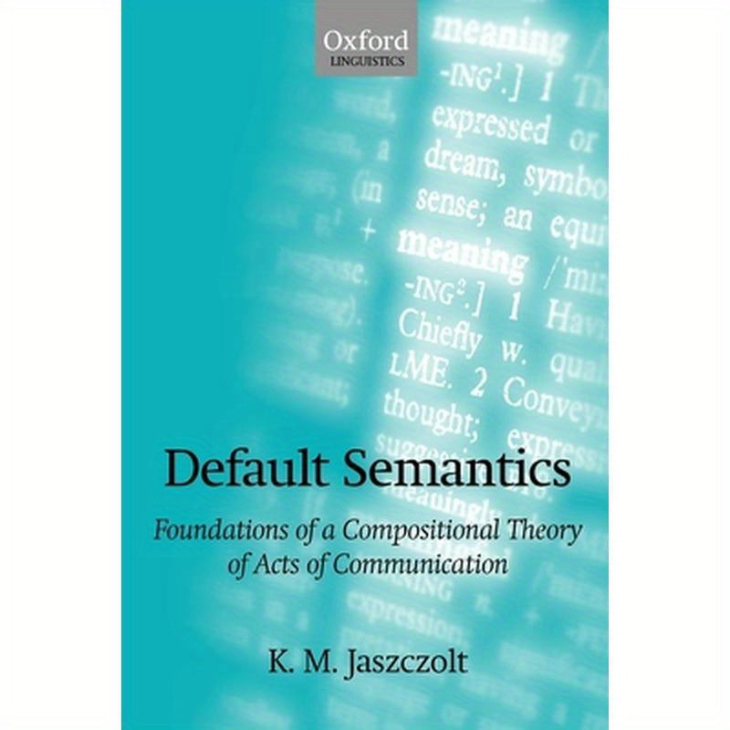 Default Semantics: Foundations of a Compositional Theory of Acts of Communication
