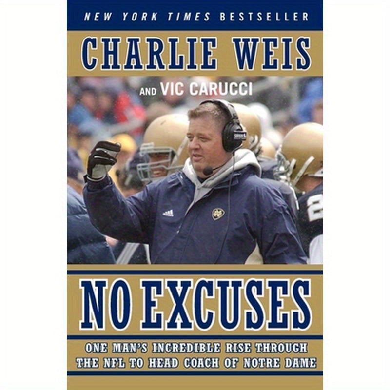 No Excuses: One Man's Incredible Rise Through the NFL to Head Coach of Notre Dame