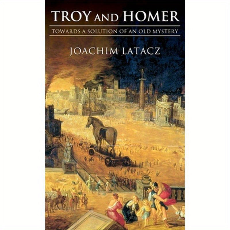 Troy and Homer: Towards a Solution of an Old Mystery