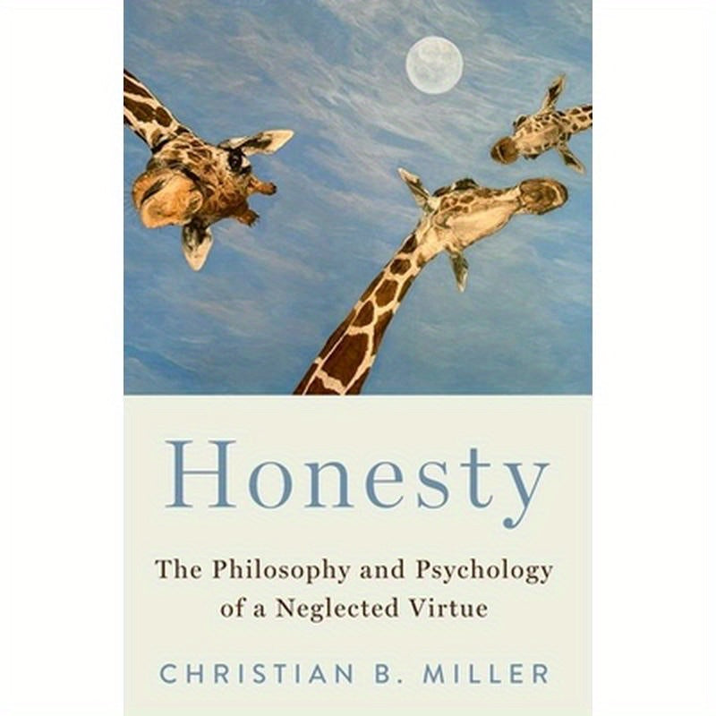Honesty: The Philosophy and Psychology of a Neglected Virtue