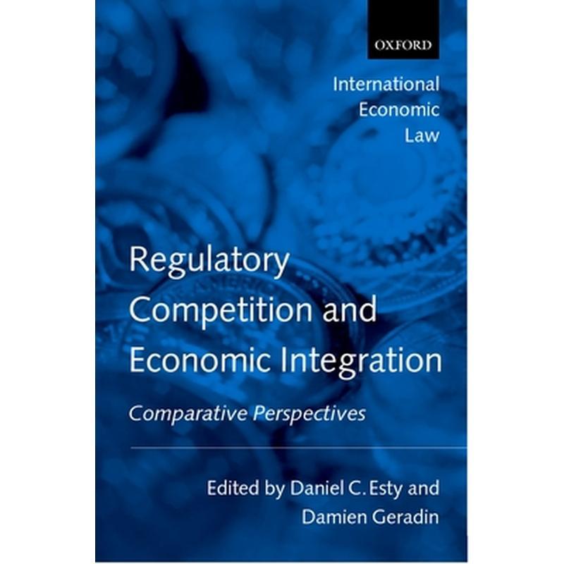 Regulatory Competition and Economic Integration: Comparative Perspectives