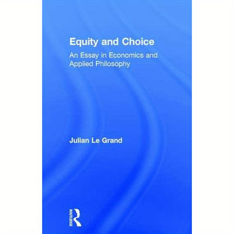 Equity and Choice: An Essay in Economics and Applied Philosophy