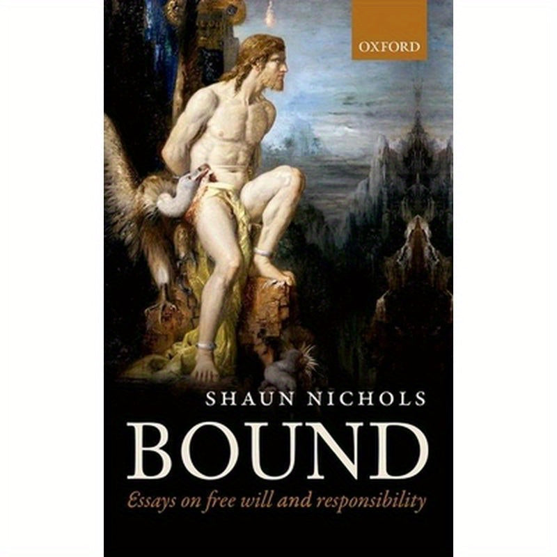 Bound: Essays on Free Will and Responsibility