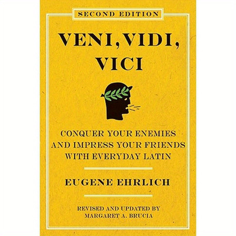 Veni, Vidi, Vici (Second Edition): Conquer Your Enemies and Impress Your Friends with Everyday Latin