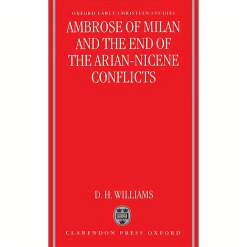 Ambrose of Milan and the End of the Arian-Nicene Conflicts
