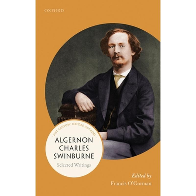 Algernon Charles Swinburne: Selected Writings