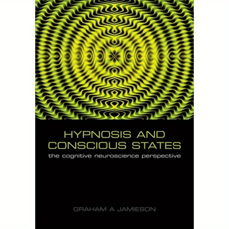 Hypnosis and Conscious States: The Cognitive Neuroscience Perspective