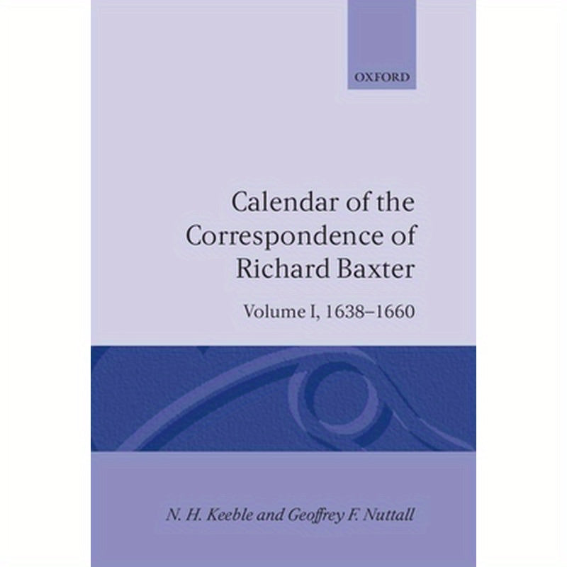 Calendar of the Correspondence of Richard Baxter: Volume I: 1638-1660