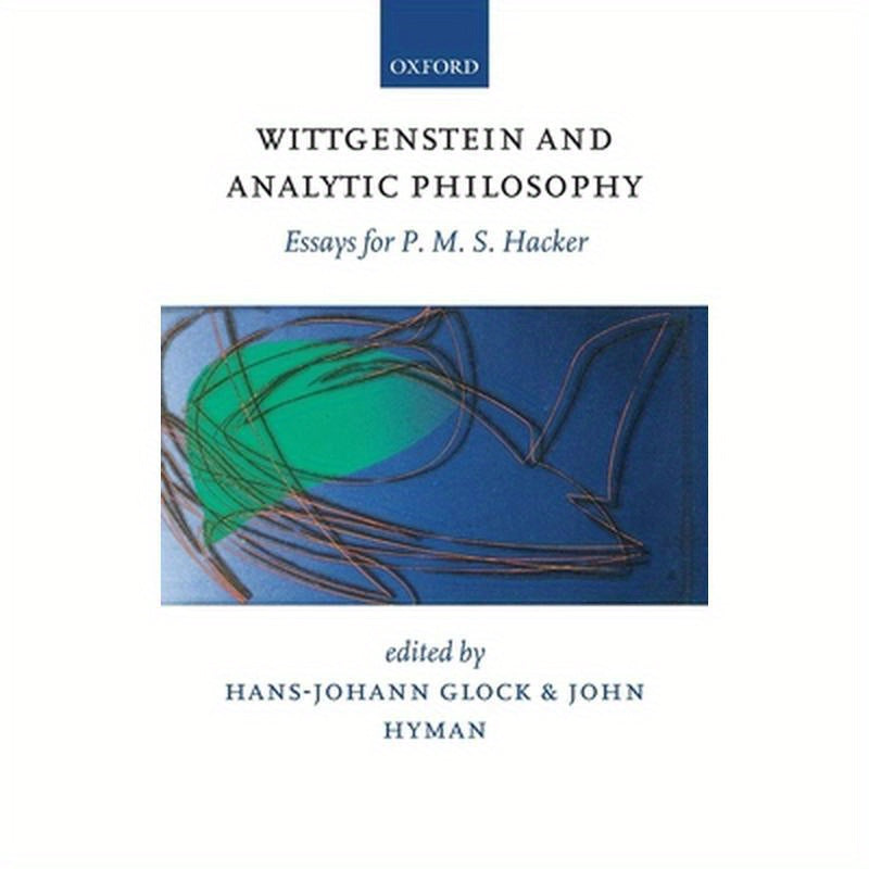 Wittgenstein and Analytic Philosophy: Essays for P. M. S. Hacker