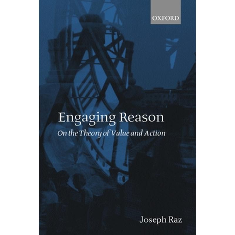 Engaging Reason: On the Theory of Value and Action