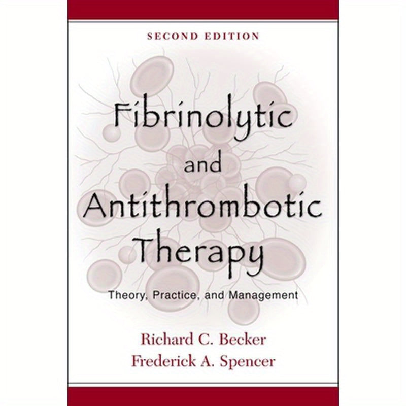 Fibrinolytic and Antithrombotic Therapy: Theory, Practice, and Management