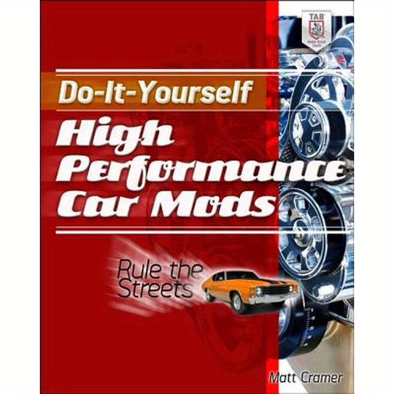 Do-It-Yourself High Performance Car Mods: Rule the Streets