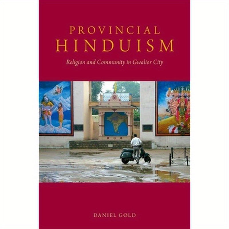 Provincial Hinduism: Religion and Community in Gwalior City