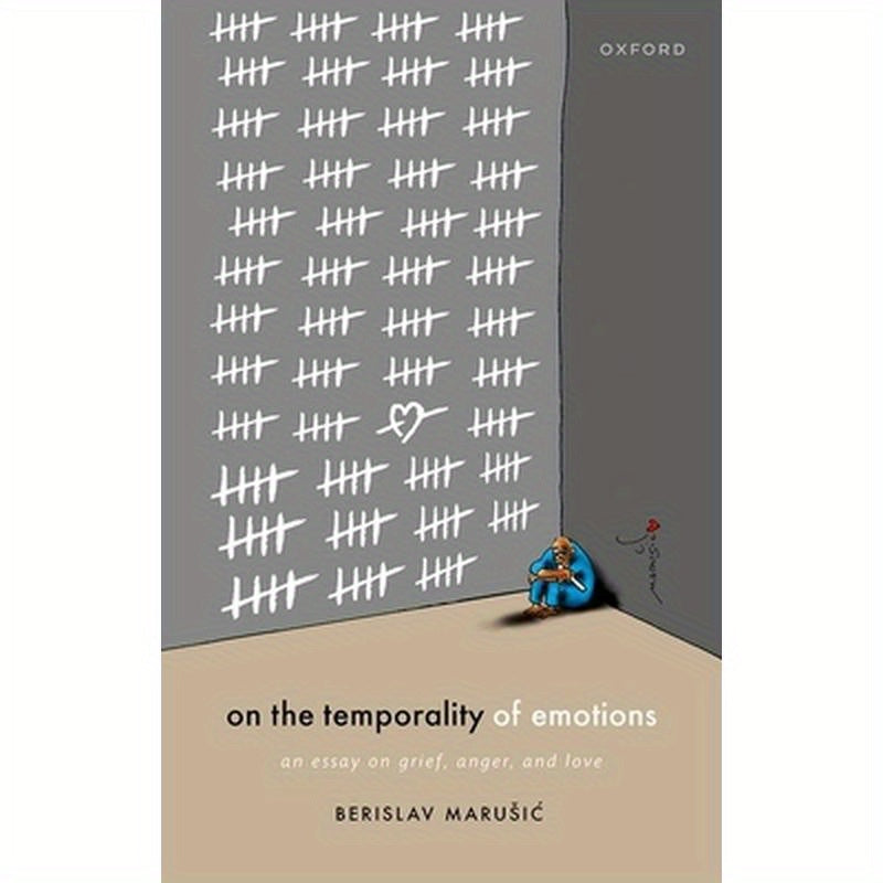 On the Temporality of Emotions: An Essay on Grief, Anger, and Love