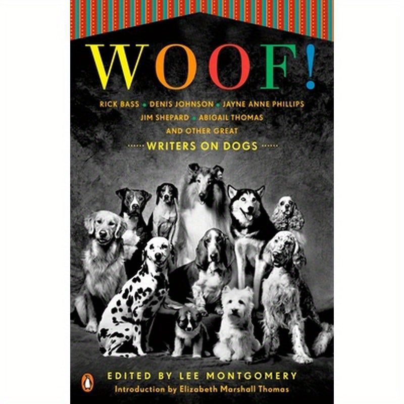 Woof!: Writers on Dogs