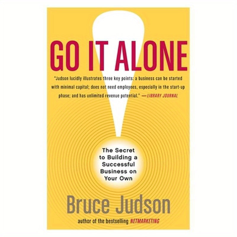 Go It Alone!: The Secret to Building a Successful Business on Your Own