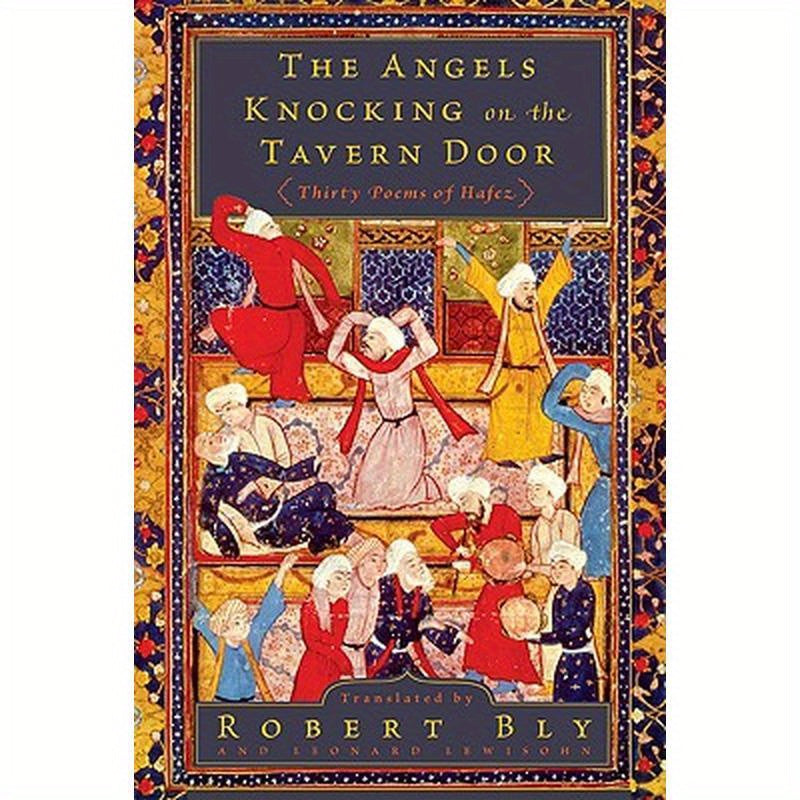 The Angels Knocking on the Tavern Door: Thirty Poems of Hafez