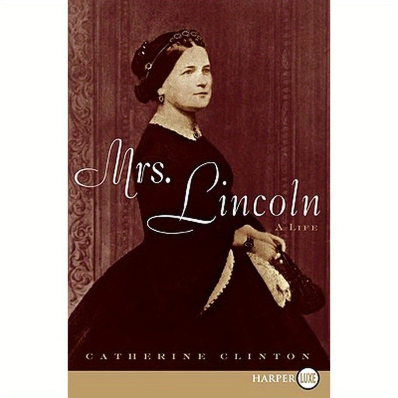 Mrs. Lincoln: A Life