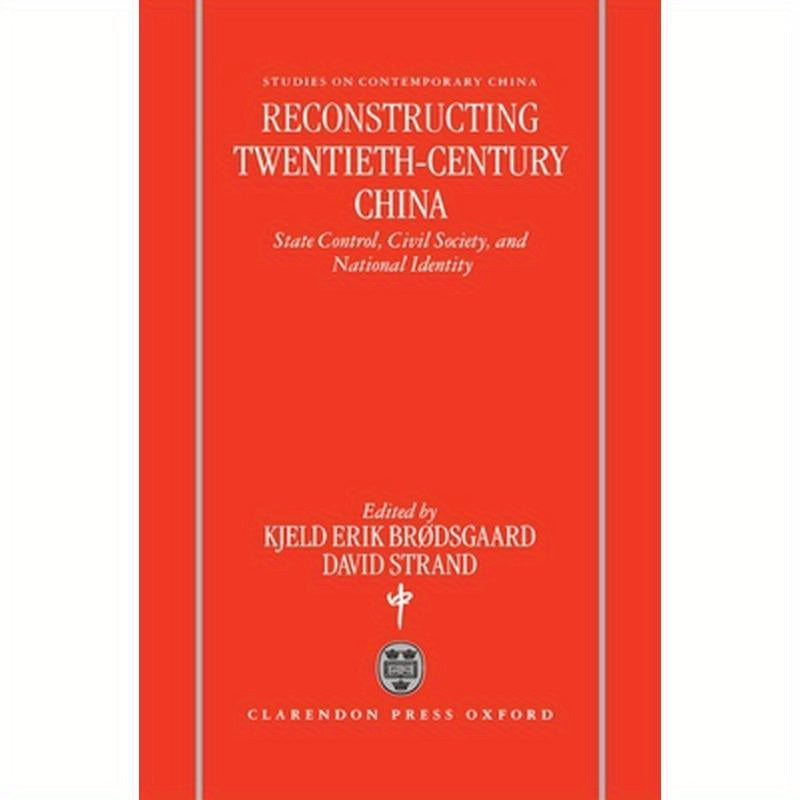 Reconstructing Twentieth-Century China: State Control, Civil Society, and National Identity