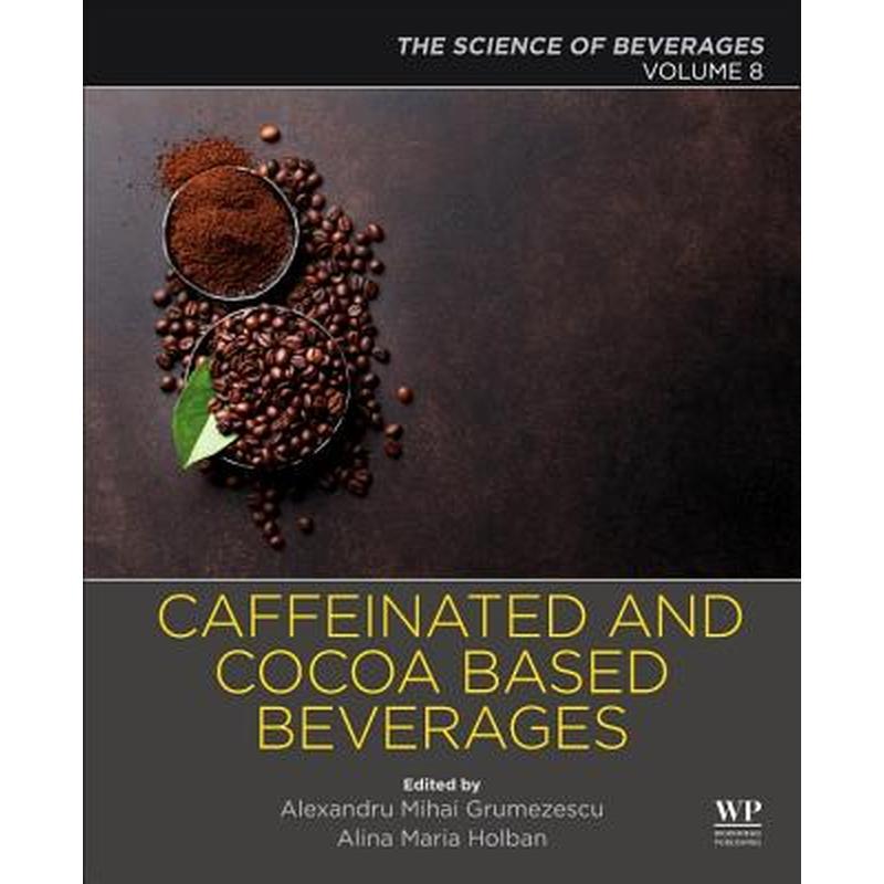 Caffeinated and Cocoa Based Beverages: Volume 8. the Science of Beverages