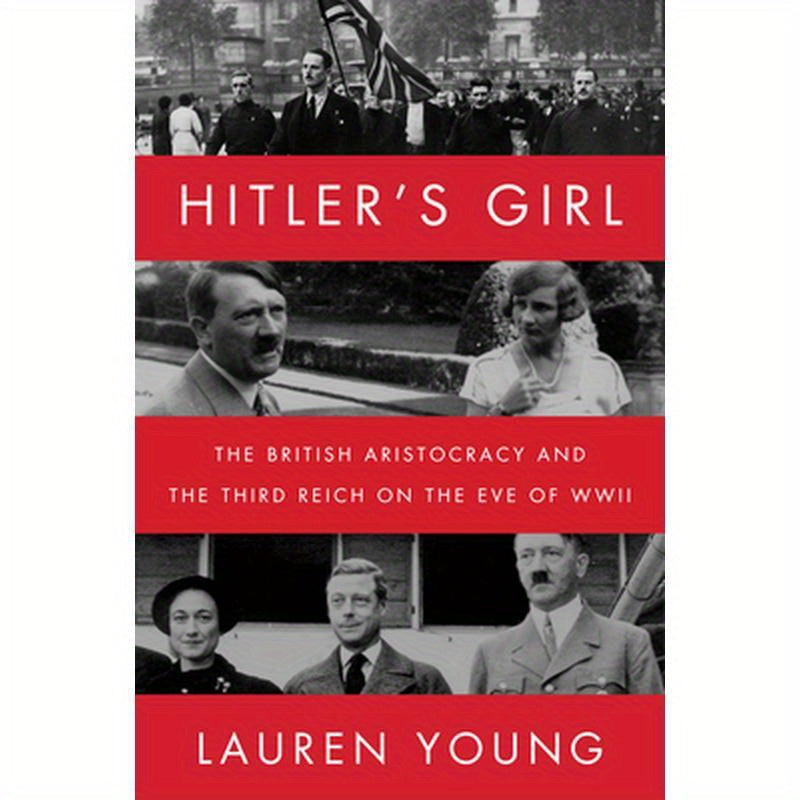 Hitler's Girl: The British Aristocracy and the Third Reich on the Eve of WWII