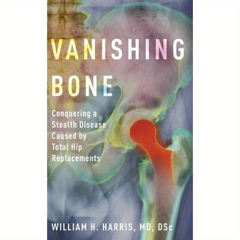 Vanishing Bone: Conquering a Stealth Disease Caused by Total Hip Replacements