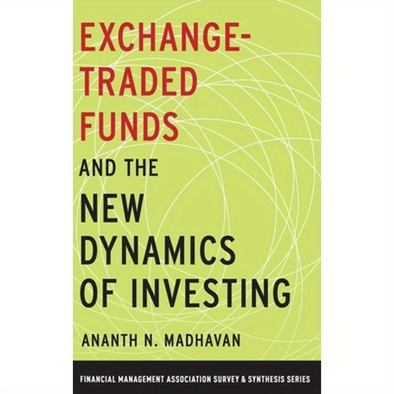 Exchange-Traded Funds and the New Dynamics of Investing