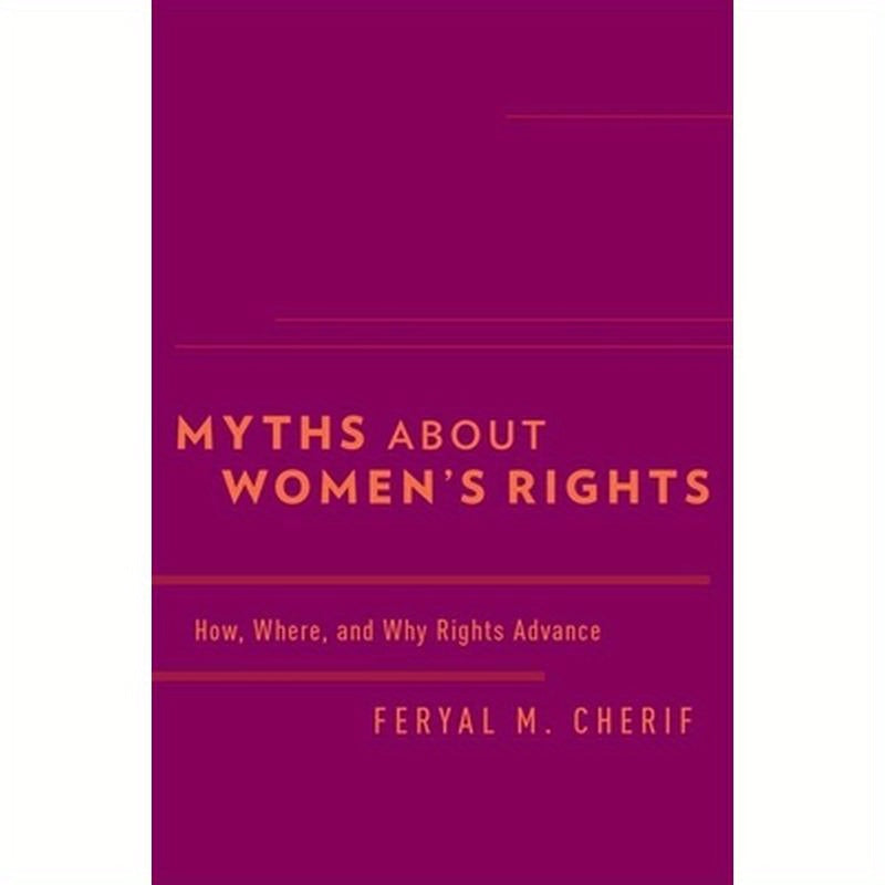 Myths about Women's Rights: How, Where, and Why Rights Advance