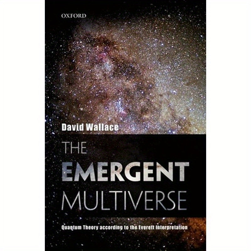 The Emergent Multiverse: Quantum Theory According to the Everett Interpretation
