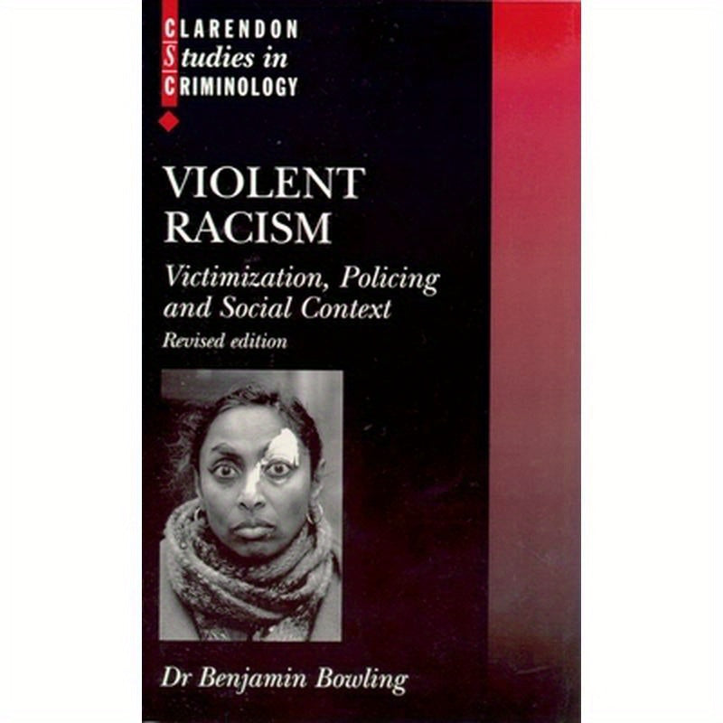 Violent Racism: Victimization, Policing and Social Context
