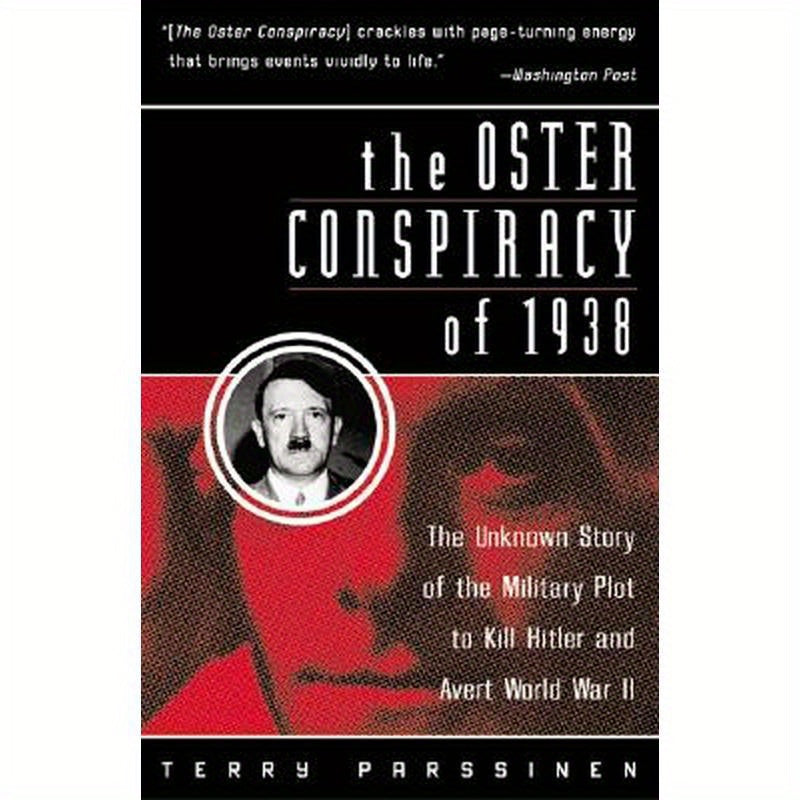 The Oster Conspiracy of 1938: The Unknown Story of the Military Plot to Kill Hitler and Avert World War II