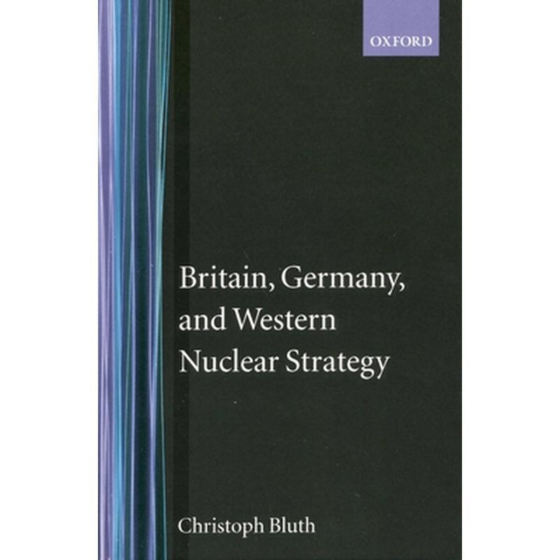 Britain, Germany, and Western Nuclear Strategy