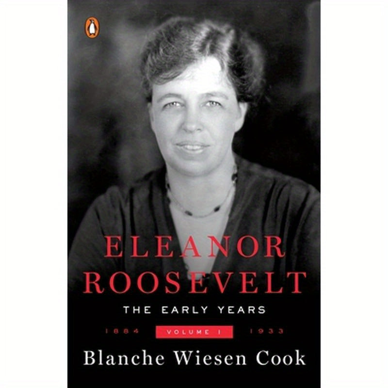 Eleanor Roosevelt: Volume One, 1884-1933