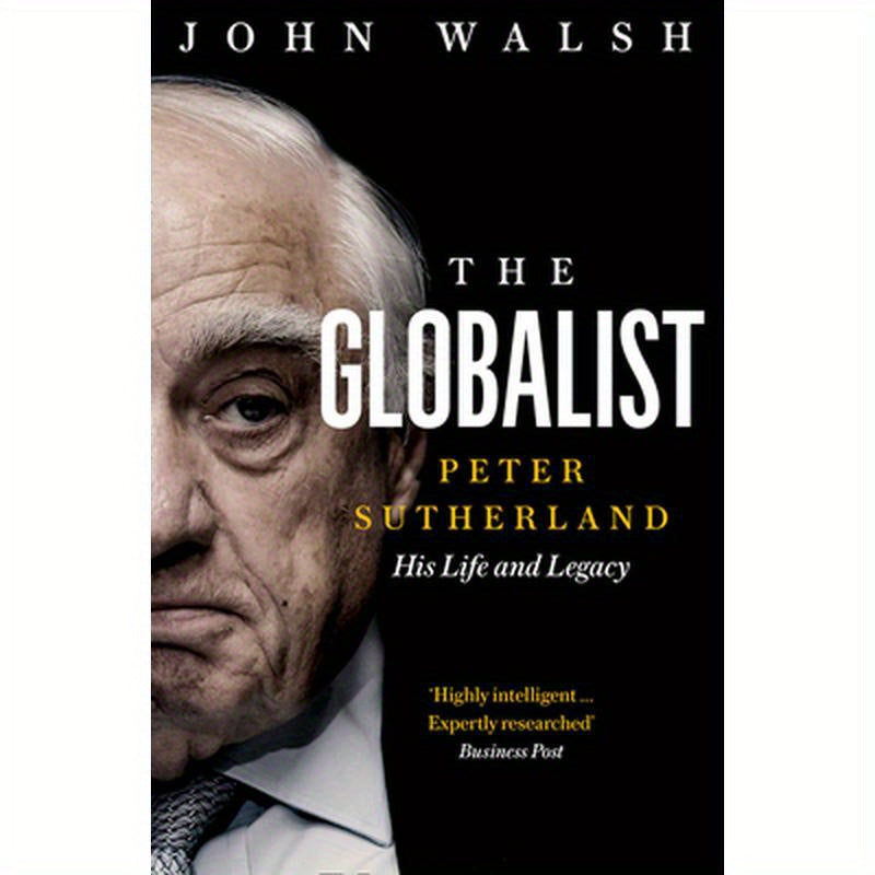 The Globalist: Peter Sutherland - His Life and Legacy