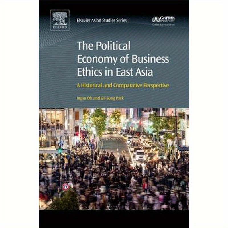 The Political Economy of Business Ethics in East Asia: A Historical and Comparative Perspective