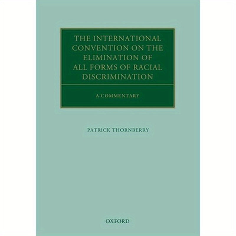 International Convention on the Elimination of All Forms of Racial Discrimination: A Commentary