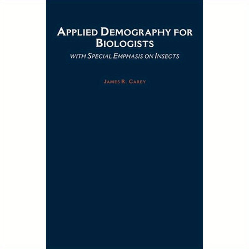 Applied Demography for Biologists: With Special Emphasis on Insects