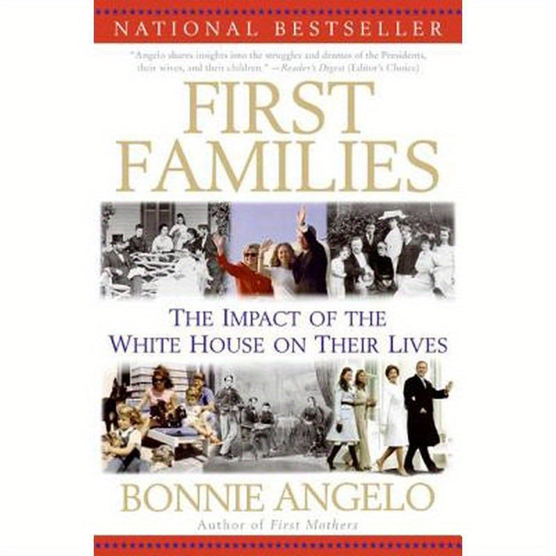First Families: The Impact of the White House on Their Lives