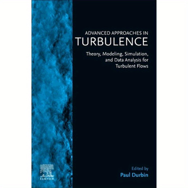 Advanced Approaches in Turbulence: Theory, Modeling, Simulation, and Data Analysis for Turbulent Flows