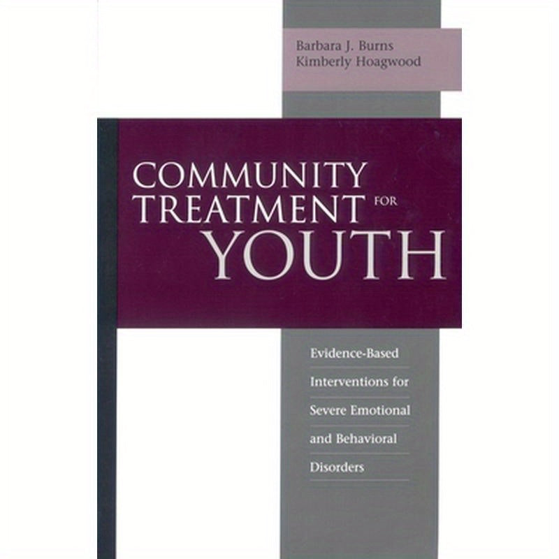Community Treatment for Youth: Evidence-Based Interventions for Severe Emotional and Behavioral Disorders