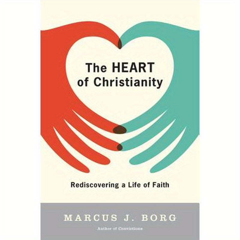 The Heart of Christianity: Rediscovering a Life of Faith