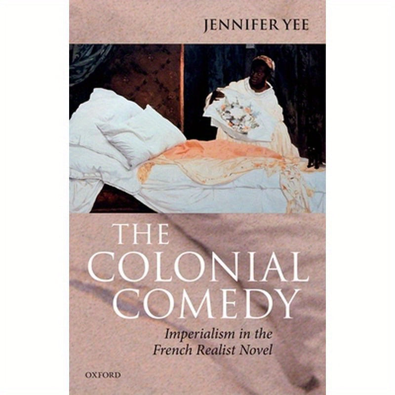 Colonial Comedy: Imperialism in the French Realist Novel